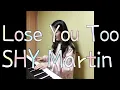 Download Lagu Lose You Too - SHY Martin (cover by Kelly in the Room)