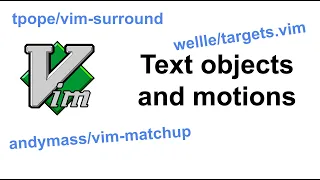 Vim text objects and text motions basics and 3 plugins vim-matchup vim-surround and targets vim