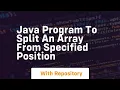java program to split an array from specified position