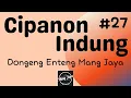 Download Lagu CIPANON INDUNG 27, Dongeng Enteng Mang Jaya, Carita Sunda @MangJayaOfficial