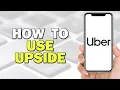 How To Use Upside With Uber Quick Tutorial