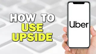 How To Use Upside With Uber Quick Tutorial