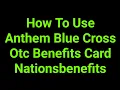 How To Use Anthem Blue Cross Otc Benefits Card Nationsbenefits