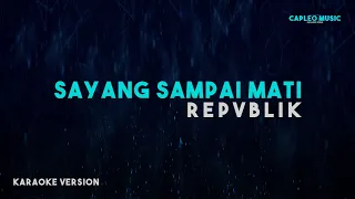 Repvblik – Sayang Sampai Mati (Karaoke Version)