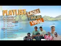 Download Lagu PLAYLIST LAGU TIMUR VIRAL 2025 🔥 Lagu Bikin Goyang Terbaru