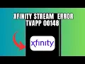 Xfinity Stream Error TVAPP 00148 Quick fix