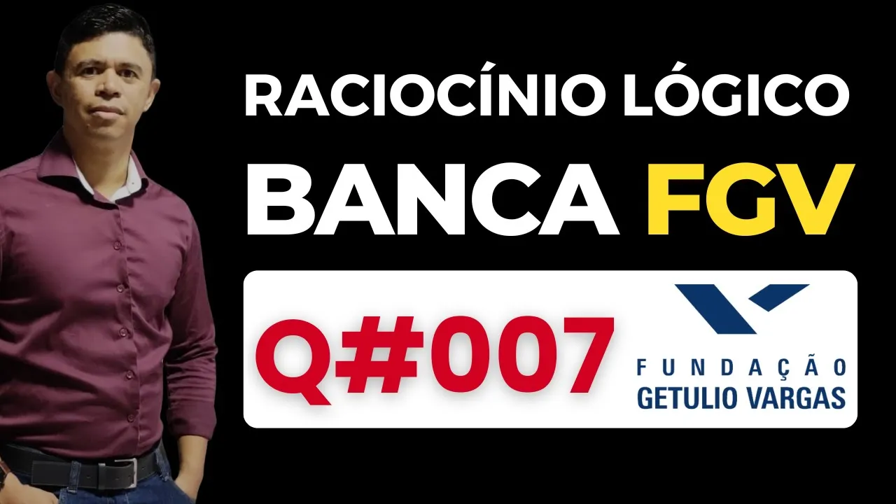 Questão 07 📌 Raciocínio Lógico 📚 Banca #fgv #cnu2025