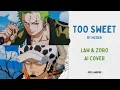 Download Lagu Zoro \u0026 Law - Too Sweet (AI Cover)