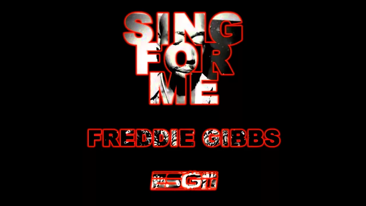 "Sing For Me" - Freddie Gibbs