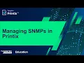 How to Manage SNMP in Printix