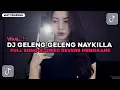 Lagu DJ GELENG GELENG NAYKILLA FULL SONG SLOWED REVERB VIRAL TIKTOK TERBARU 2026 