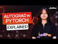 PyTorch Autograd Explained Autograd PyTorch Tutorial PyTorch Tutorial For Beginners Intellipaat