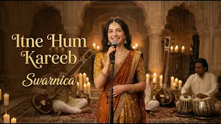 itne hum kareeb swarnica emotional hindi love song