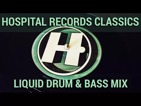 ► HOSPITAL RECORDS CLASSICS - LIQUID DRUM & BASS MIX