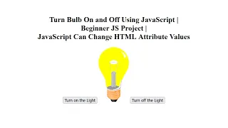 Turn Bulb Using JavaScript Beginner JS Project JavaScript Can Change HTML Attribute Value