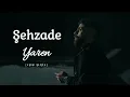 Şehzade - Yaren [Ersn Remix]