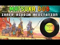 Download Lagu Matsuka Dub - Inner Riddim Meditation - Chill Instrumental Reggae Dub