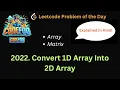 2022 Convert 1D Array into 2D Array Problem of the Day Leetcode Easiest Solution