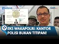 Lagu Eks Wakapolri SKAKMAT Pejabat Bareskrim soal Ijazah Jokowi: Kantor Polisi Bukan Titipan!