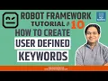 Robot Framework Tutorial - How to Create User Defined Keywords