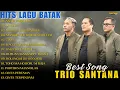 Lagu TRIO SANTANA FULL ALBUM - Lagu Batak Terbaru |Lagu Batak Trending |Viral  2026 ||