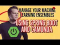 Manage Your Machine Learning Ensembles Using Spring Boot and Camunda