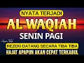 Dahsyat Surat AL WAQIAH 7×, dengarkan hutang lunas ✅, Rezeki mengalir deras, al waqiah merdu