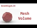 Computing the Volume of a Closed Mesh GeomAlgoLib