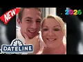 Dateline 2026 Full Episodes First Love Then Murder 48 Hours Murder Documentary