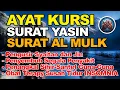 Ayat kursi Surat Yasin Pengusir Setan dan Al Mulk | Ruqyah Penyembuh Segala Penyakit Medis Non Medis