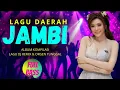 Download Lagu 🎶 LAGU DAERAH JAMBI || PALING ASIK 👍ALBUM KOMPILASI REMIX \u0026 ORGEN TUNGGAL