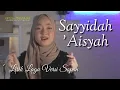 Lirik Lagu Sayyidah Aisyah Istri Rasulullah Versi Sopan - Voc. Fitri Ramdaniah