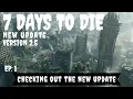 7 Days to Die 2 5 Update Navezgane Map Ep 1 Checking Out The New Changes