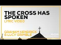 The Cross Has Spoken Graham Kendrick Lucy Grimble Lyric Video