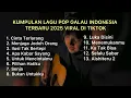 Download Lagu KUMPULAN LAGU POP GALAU INDONESIA TERBARU 2025 VIRAL DI TIKTOK || Playlist lagu galau brutall