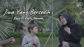 jiwa yang bersedih ghea indrawari raju ft kakak ralin jameela 
