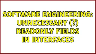 Software Engineering Unnecessary ReadOnly fields in Interfaces 4 Solutions