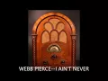 WEBB PIERCE  I AIN'T NEVER