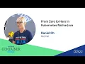 From Zero to Hero in Kubernetes Native Java - Daniel Oh Red Hat