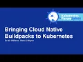 Bringing Cloud Native Buildpacks to Kubernetes - Dr Nic Williams Stark Wayne