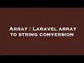 Array Laravel array to string conversion