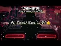 Download Lagu Aaj Zid Kar Raha hai Dil ||  (Slowed+Reverb) Professional Reverb Down Lofi Music