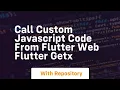 Call custom javascript code from flutter web flutter getx