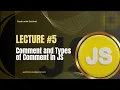 JavaScript Lecture - Comments Types of Comments in JavaScript