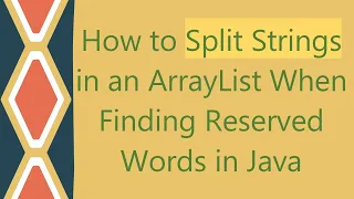 How to Split Strings in an ArrayList When Finding Reserved Words in Java
