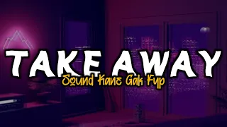 Download Sound Kane Gak Fyp!!! • Dj Take Away JJ Full Bass Terbaru 2022 MP3