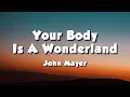 Download Lagu John Mayer - Your Body Is A Wonderland (Lyrics)