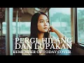 Download Lagu Cover Pergi Hilang dan Lupakan – Remember of Today