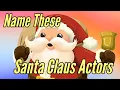 Name The Santa Claus Actors