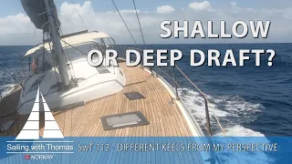 SHALLOW OR DEEP DRAFT – SwT 112 – HOW I LOOK AT KEEL OPTIONS